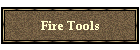 Fire Tools